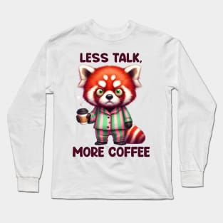 Adorable Funny Red Panda Less Talk Coffee Long Sleeve T-Shirt